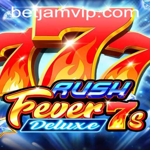 Unlock the Thrills of RushFever7sDeluxe and BetJam Gaming Adventure